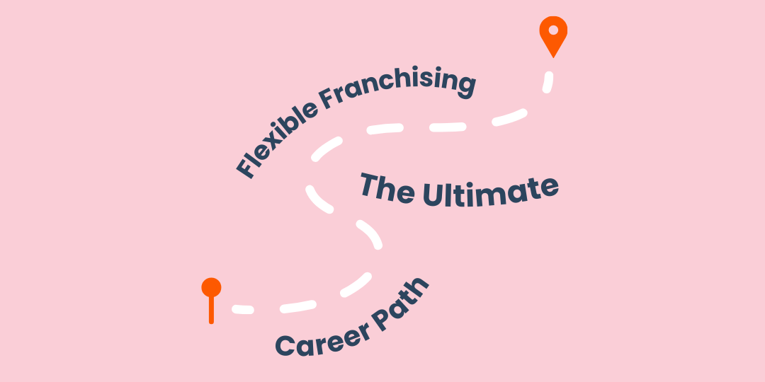 Flexible Franchising: The Ultimate Career Path